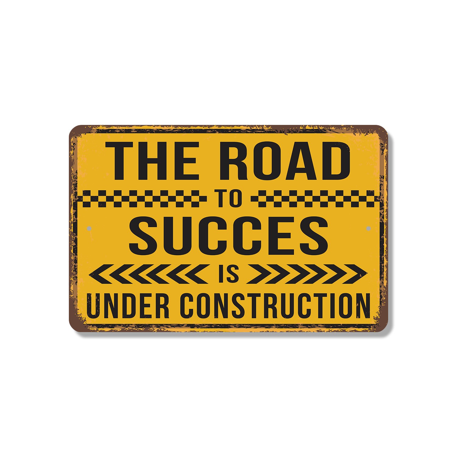 The Road To Success Is Under Construction Vintage Style Sign Work Zone Ahead