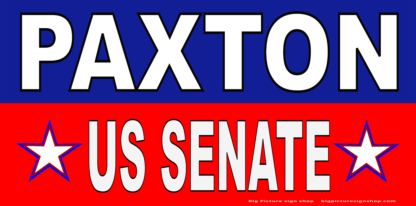 PAXTON US SENATE -HUGE & VERY LARGE -Banners -Reinforced Vinyl-dkblu rd-USA MADE