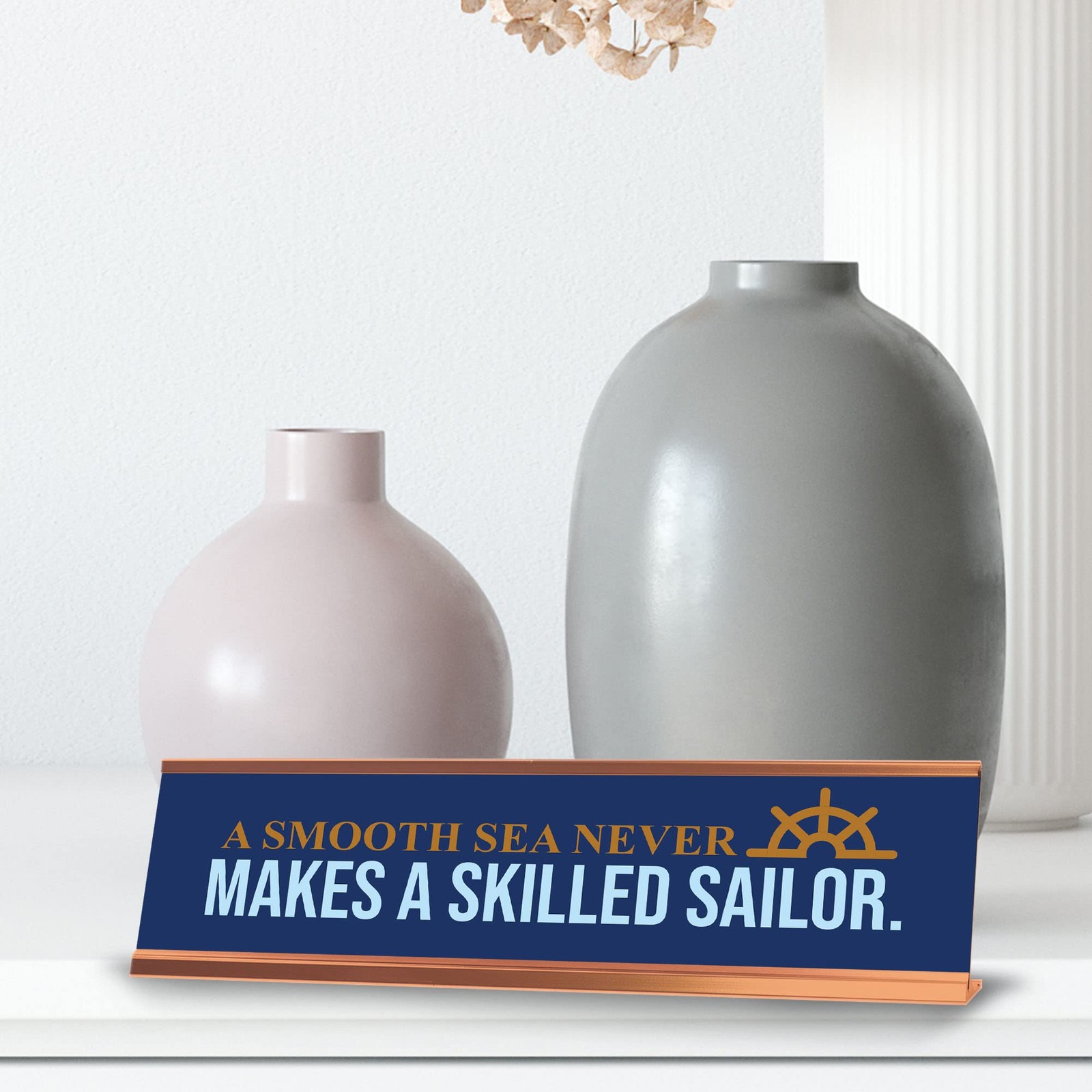 A Smooth Sea Never Makes a Skilled Sailor, Rose Gold Frame, Desk Sign (2×8″)