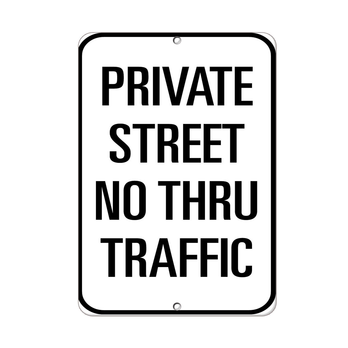 Aluminum Vertical Metal Sign Multiple Sizes Private Street No thru Traffic