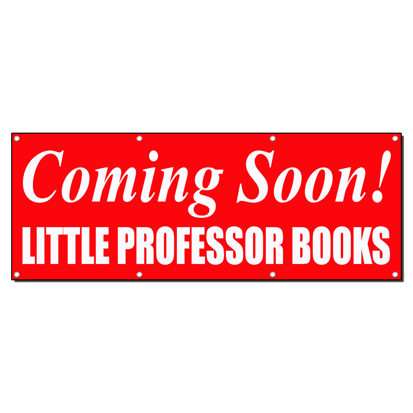 COMING SOON! CUSTOM NAME RED Banner Sign 2 ft x 4 ft w/4 Grommets