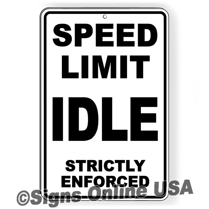 Speed Limit Idle Strictly Enforced Sign Or Decal 6 SIZES mph slow down warning