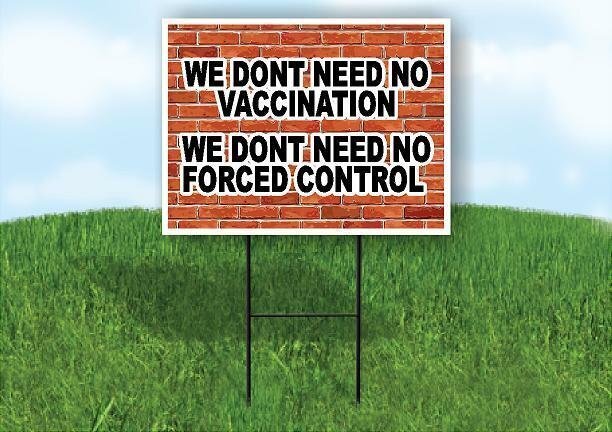 WE DONT NEED NO VACCINATION BRICK WALL Yard Sign Road with Stand LAWN SIGN
