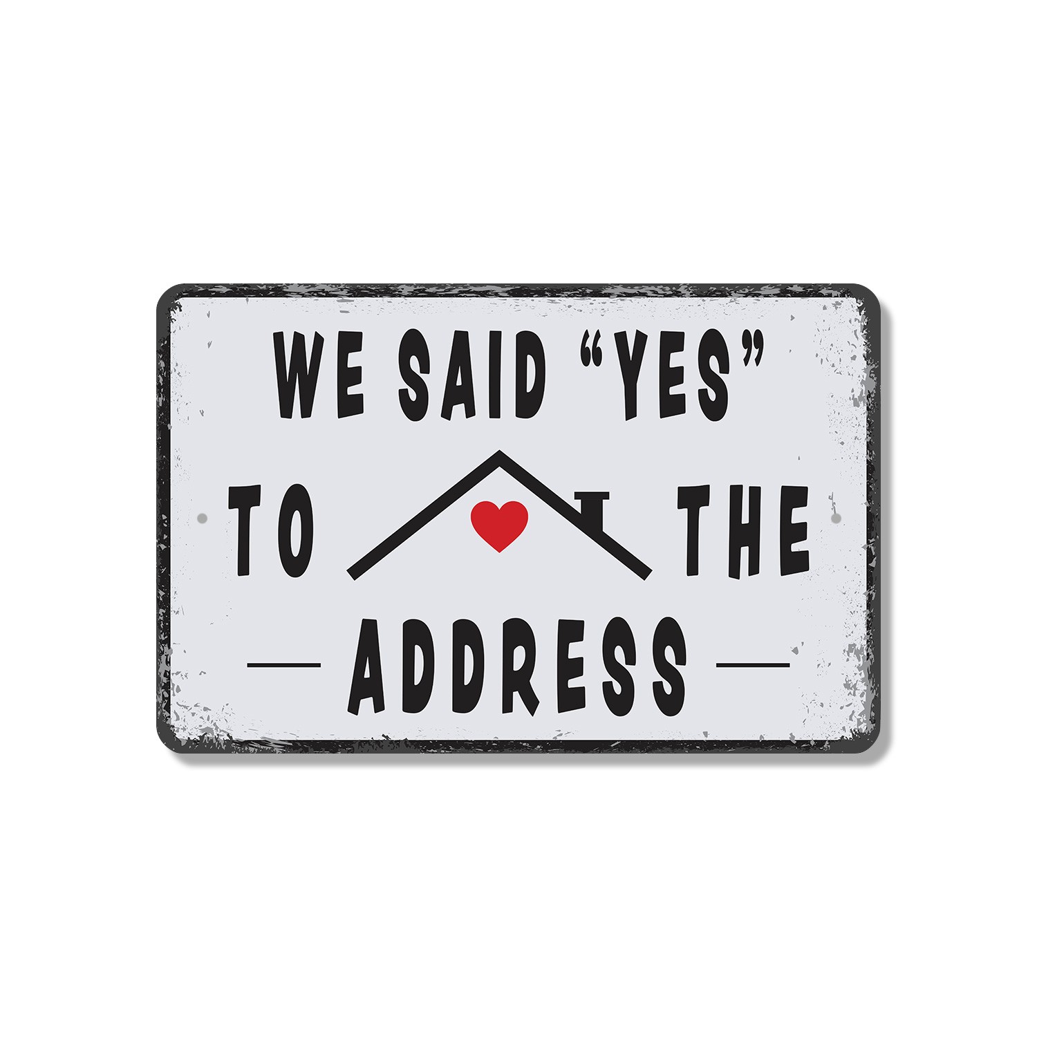 We Said Yes To The Address Sign Home Sweet Finally Perfect for Front Porches
