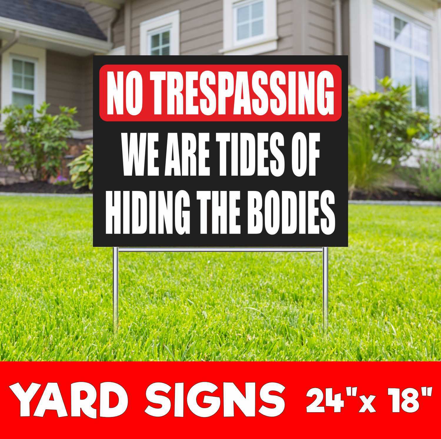 NO TRESPASSING WE ARE TIDES OF HIDING Yard Sign Corrugate Plastic with H-Stakes