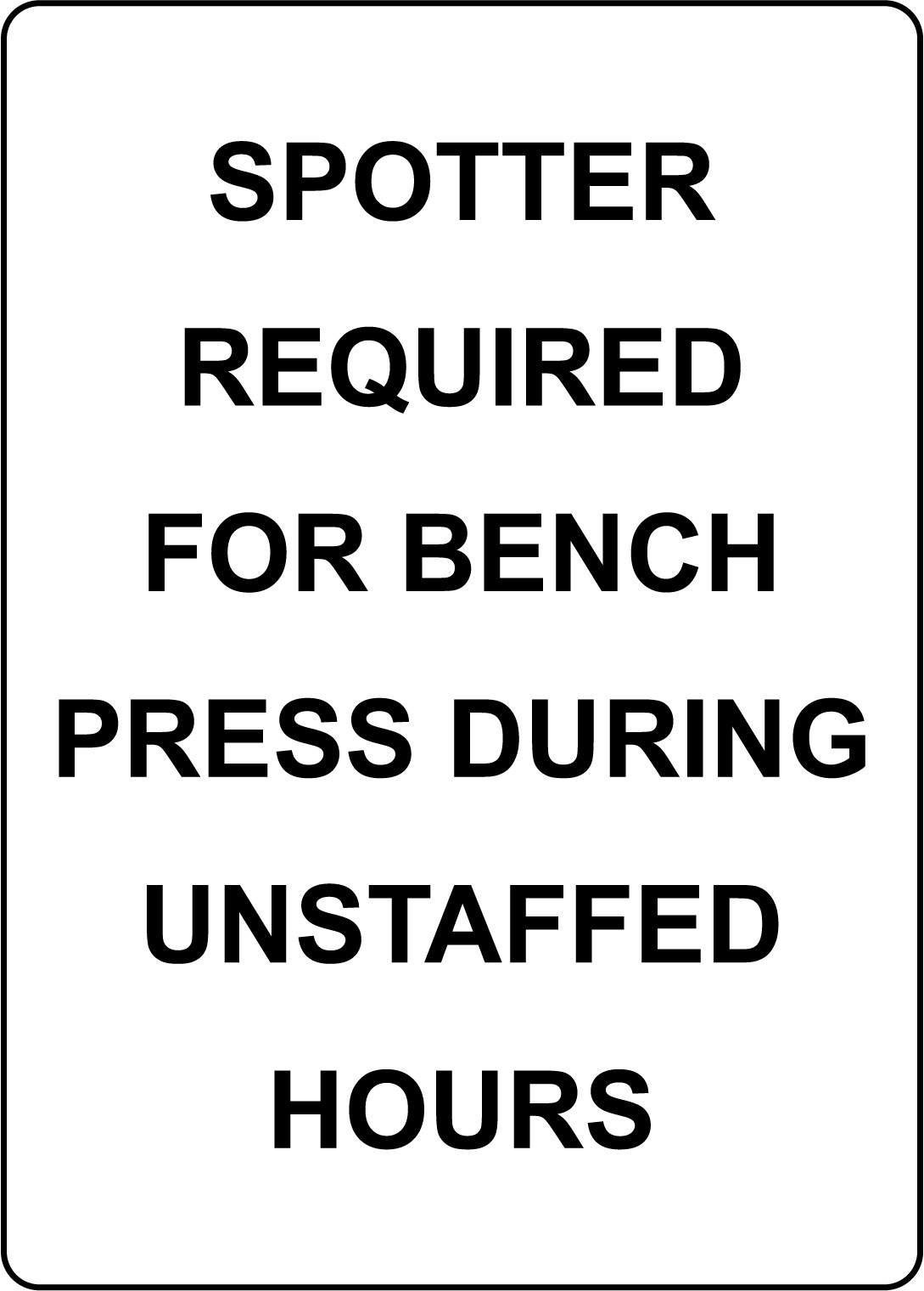 SPOTTER REQUIRED FOR BENCH PRESS DURING UNSTAFFED | Adhesive Vinyl Sign Decal
