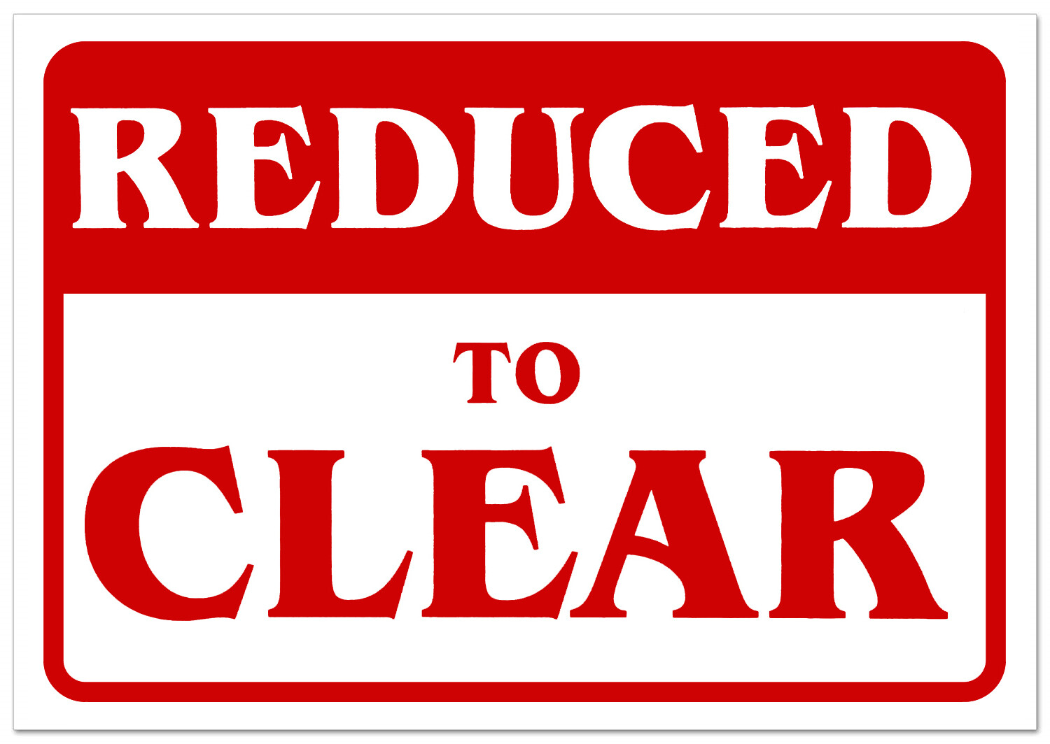 REDUCED TO CLEAR Retail Store Sale Sign Business Shopping Message Sign 11″x 7″