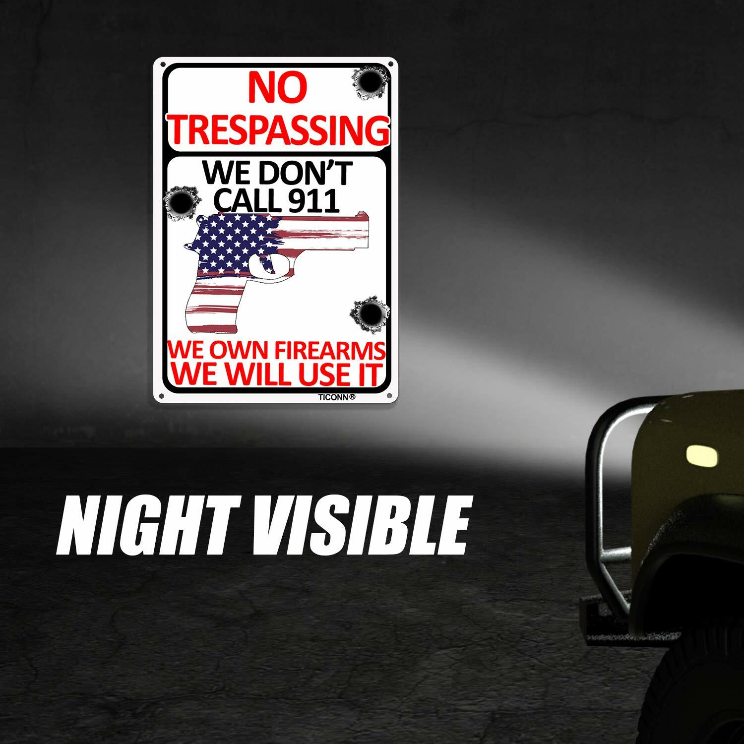 No Trespassing Sign We Don’t Call 911, 10×7” Aluminum Rust Free, Fade Resistant
