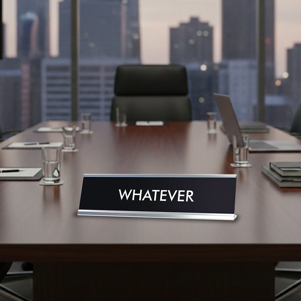 WHATEVER Novelty Desk Sign