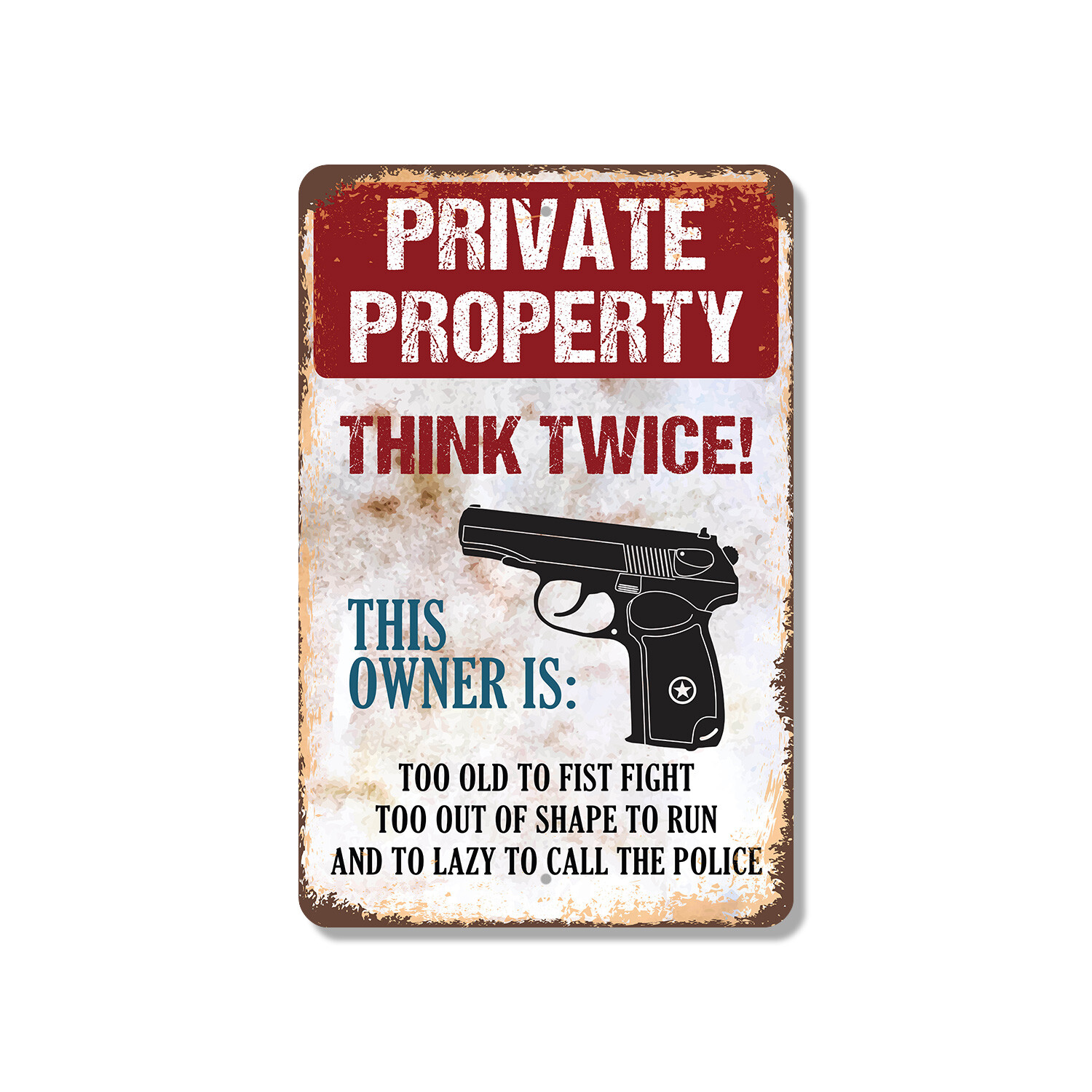 Private Property Think Twice Owner Old Out of Shape Lazy Novelty Sign D