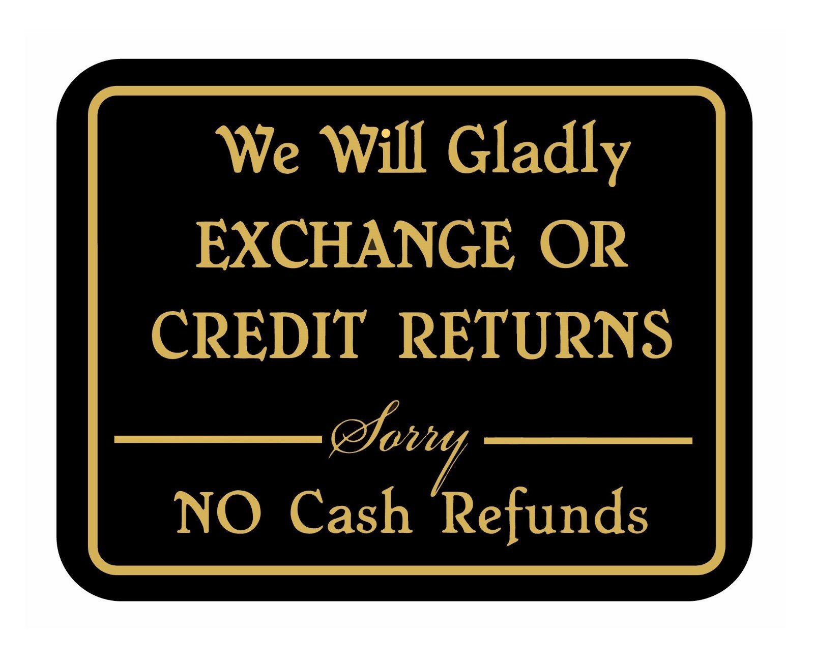 We Will Gladly Exchange Or Credit Returns Retail Store Policy Business Sale Sign