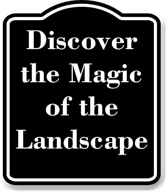 Discover the Magic of the Landscape BLACK Aluminum Composite Sign