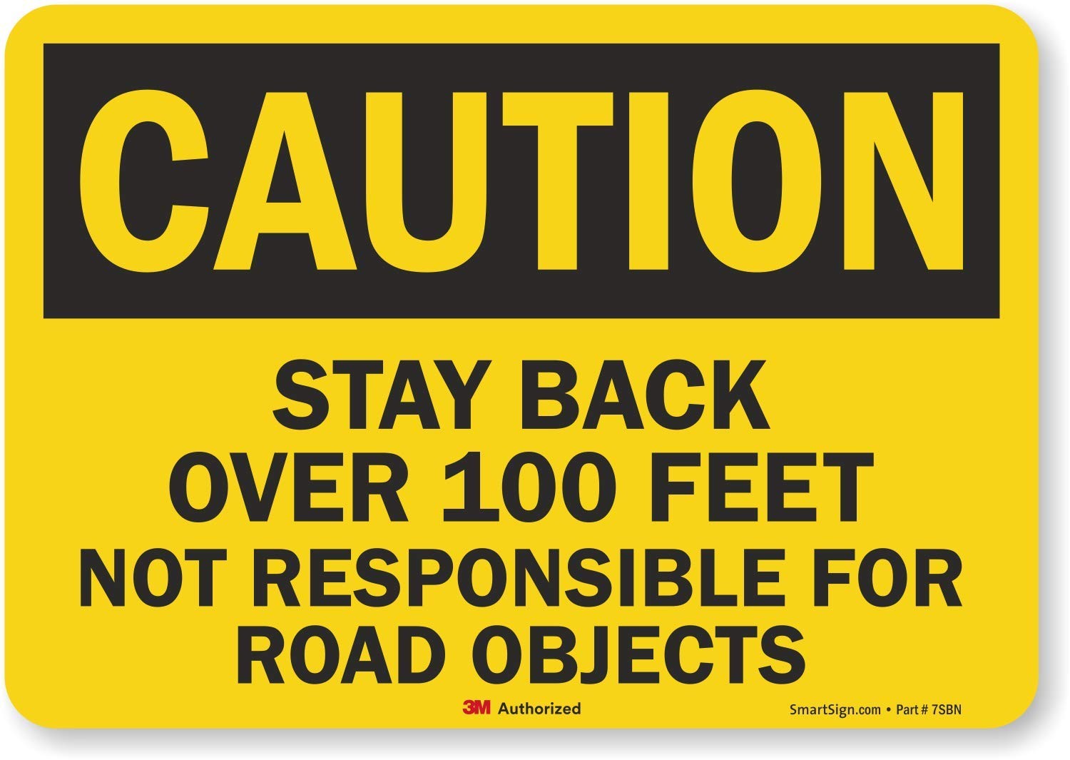 Smartsign U4-1684-RD_10X7 “Caution Stay Back Over 100 FEET NOT Responsible fo…