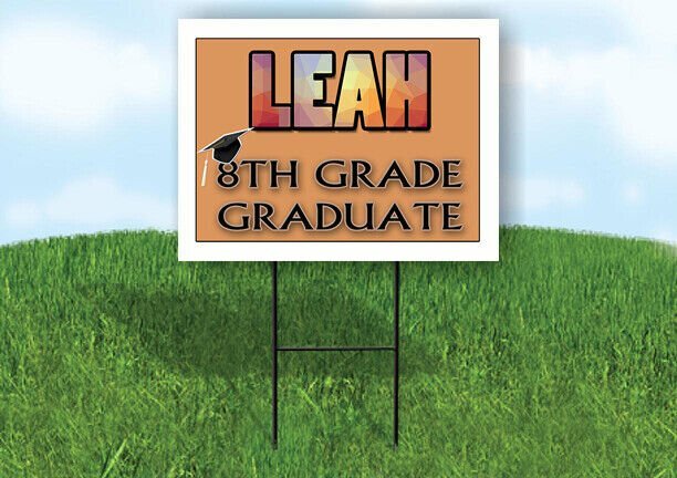 LEAH 8th GRADE GRAD 18in x 24 in Yard Sign with Stand
